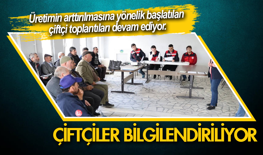 Çiftçiler bilgilendiriliyor